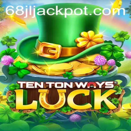 Discovering TenTonWaysLuck: A Comprehensive Guide